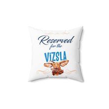 Load image into Gallery viewer, Reserved for the Vizsla - Spun Polyester Square Pillow