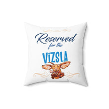 Load image into Gallery viewer, Reserved for the Vizsla - Spun Polyester Square Pillow