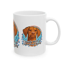 Load image into Gallery viewer, Vizsla Dog Mug "Cloudy With a Chance of NOPE" Ceramic Coffee Cup (11oz & 15oz)