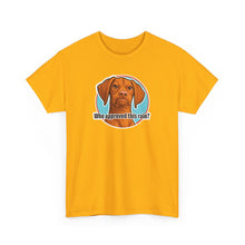 Load image into Gallery viewer, Surly Vizsla Dog Who Approved This Rain? T-Shirt | Funny Dog Tee
