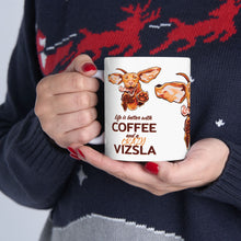 Load image into Gallery viewer, Life is Better with Coffee and a Crazy Vizsla Coffee Mug – Funny Vizsla Dog Design (11oz & 15oz)