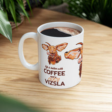 Load image into Gallery viewer, Life is Better with Coffee and a Crazy Vizsla Coffee Mug – Funny Vizsla Dog Design (11oz & 15oz)