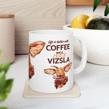 Load image into Gallery viewer, Life is Better with Coffee and a Crazy Vizsla Coffee Mug – Funny Vizsla Dog Design (11oz & 15oz)