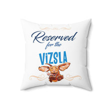 Load image into Gallery viewer, Reserved for the Vizsla - Spun Polyester Square Pillow