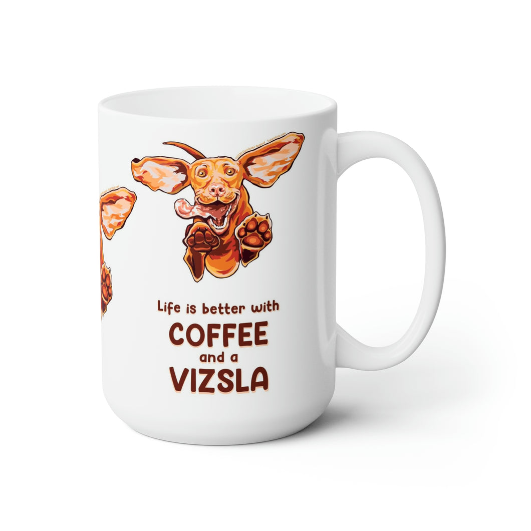 Life is Better with Coffee and a Vizsla -  Dog Puppy Ceramic Mug 15oz