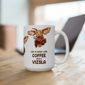 Life is Better with Coffee and a Vizsla -  Dog Puppy Ceramic Mug 15oz