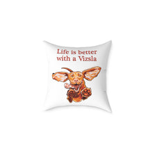 Load image into Gallery viewer, Vizsla Love Square Throw Pillow | Decorative Cushion, Dog Lover Gift, Home Decor, Pet Owner Accent, Life is Better with a Vizsla
