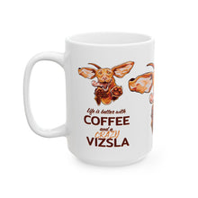Load image into Gallery viewer, Life is Better with Coffee and a Crazy Vizsla Coffee Mug – Funny Vizsla Dog Design (11oz &amp; 15oz)
