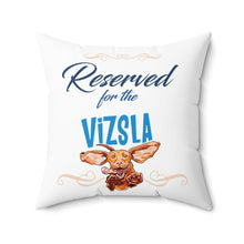 Load image into Gallery viewer, Reserved for the Vizsla - Spun Polyester Square Pillow
