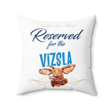 Load image into Gallery viewer, Reserved for the Vizsla - Spun Polyester Square Pillow
