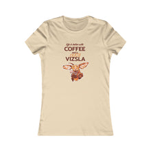 Load image into Gallery viewer, Life is better with COFFEE and a Crazy VIZSLA Tee | Cute Womens Vizsla Dog Coffee Shirt
