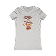 Load image into Gallery viewer, Life is better with COFFEE and a Crazy VIZSLA Tee | Cute Womens Vizsla Dog Coffee Shirt
