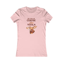 Load image into Gallery viewer, Life is better with COFFEE and a Crazy VIZSLA Tee | Cute Womens Vizsla Dog Coffee Shirt
