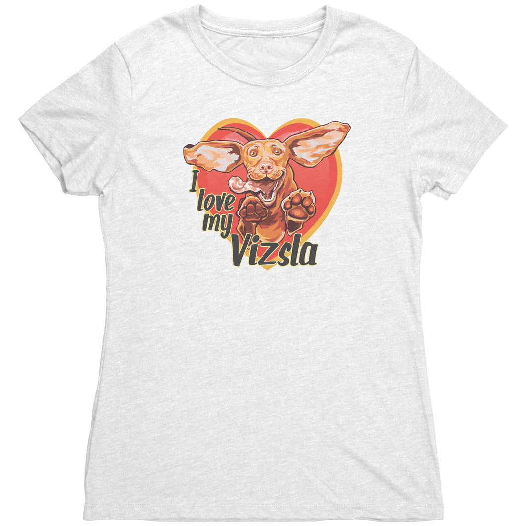 I love my Vizsla Next Level Womens Triblend soft and comfortable shirt - Next Level Womens Triblend