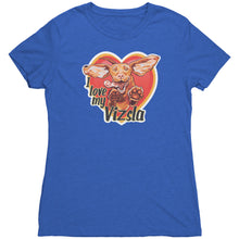 Load image into Gallery viewer, I love my Vizsla Next Level Womens Triblend soft and comfortable shirt - Next Level Womens Triblend

