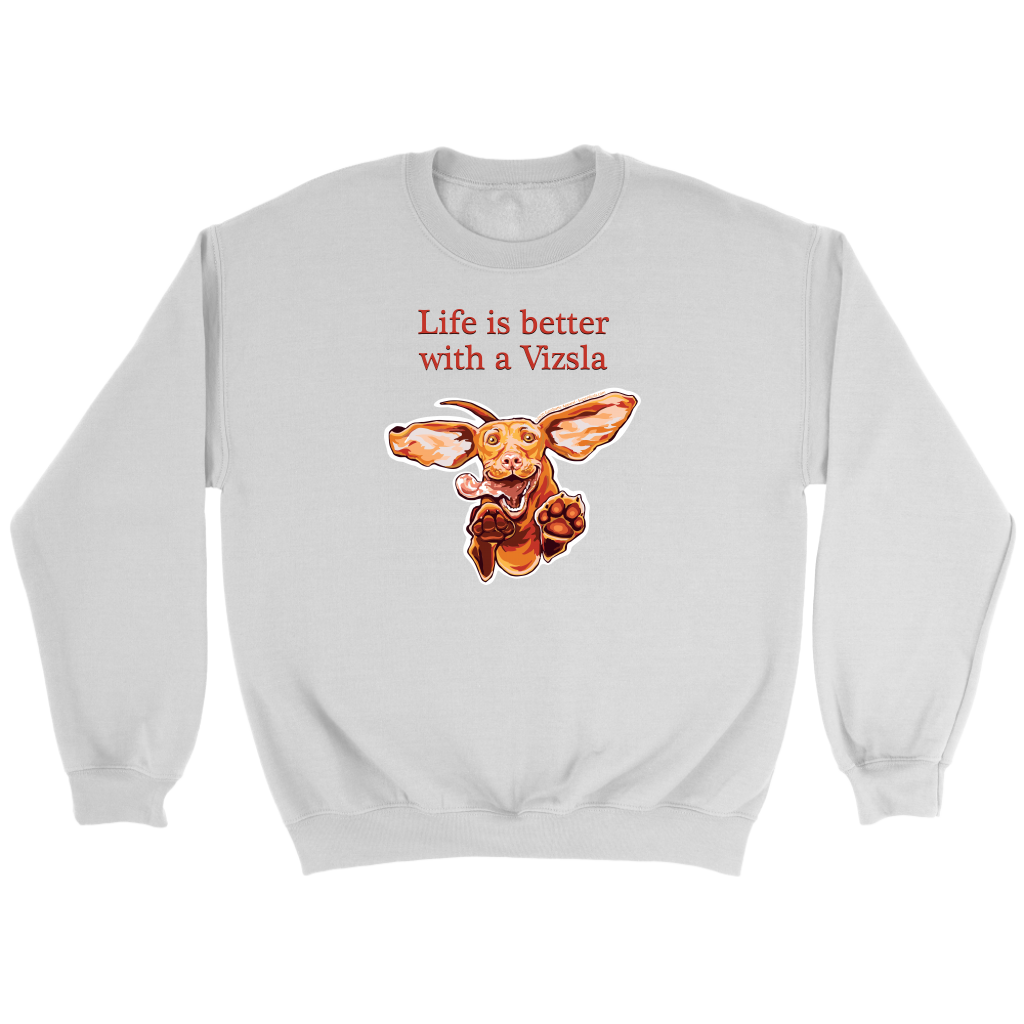 Life is better with a Vizsla Crewneck Sweatshirt - Jumping happy Vizsla dog original art