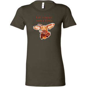 Life is better with a Vizsla - Womens shirt featuring original Hungarian Vizsla artwork