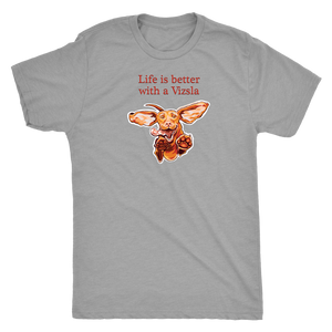 Life is better with a Vizsla - Mens Triblend T-shirt for Hungarian Vizsla dog lovers