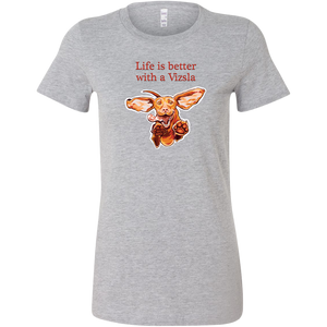 Life is better with a Vizsla - Womens shirt featuring original Hungarian Vizsla artwork