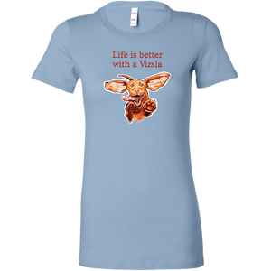 Life is better with a Vizsla - Womens shirt featuring original Hungarian Vizsla artwork